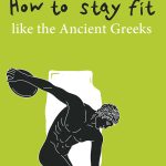 How to stay fit like the ancient Greeks kaktos